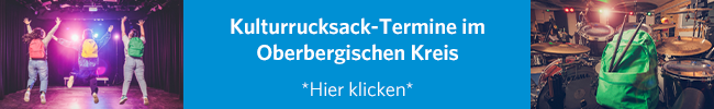 Hier klicken für Kulturrucksack-Termine im Oberbergischen Kreis. (Fotos: Joachim Gies)